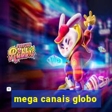 mega canais globo